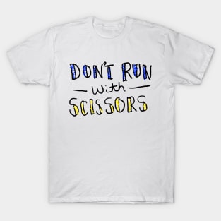 Don't Run With Scissors T-Shirt